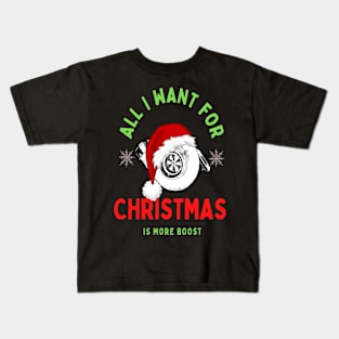 All I Want For Christmas Is More Boost Turbo Kids T-Shirt